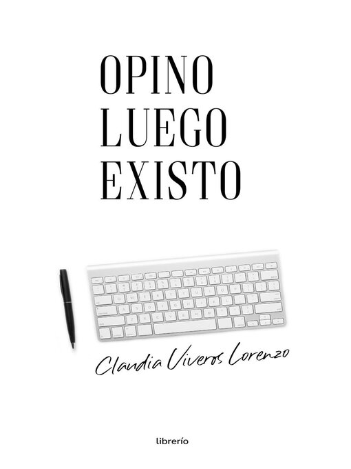 Title details for Opino luego existo by Claudia Viveros Lorenzo - Available